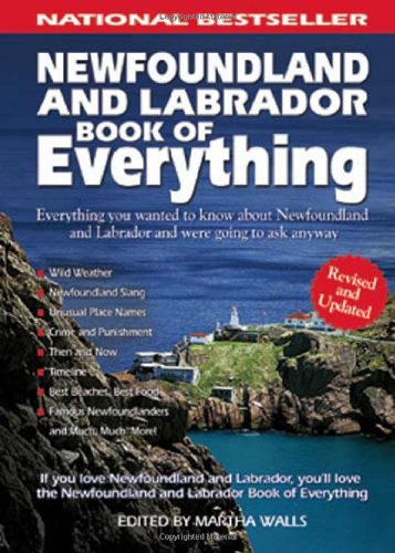 Newfoundland and Labrador Book of Everything: Everything You Wanted to Know About Newfoundland and Labrador and Were Going to Ask Anyway