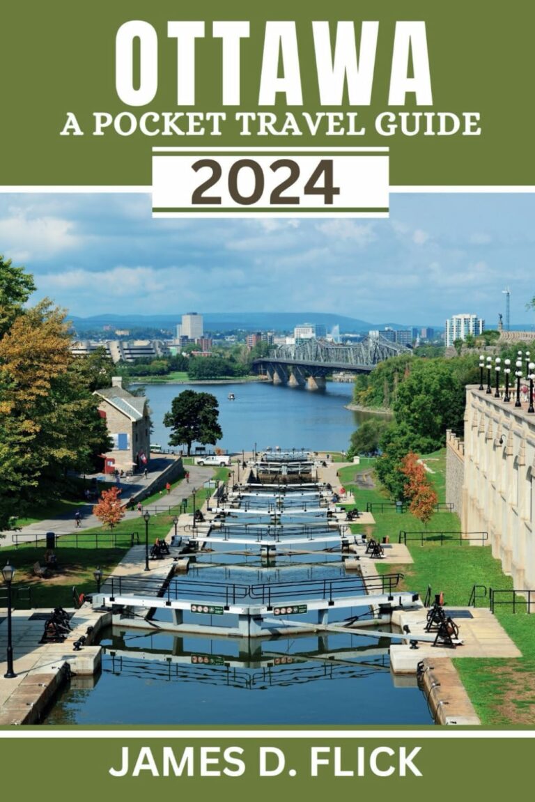 Ottawa A Pocket Travel Guide 2024: comprehensive pocket size guide for exploring the top attractions, hidden gems and off the beaten path of Canada capital city