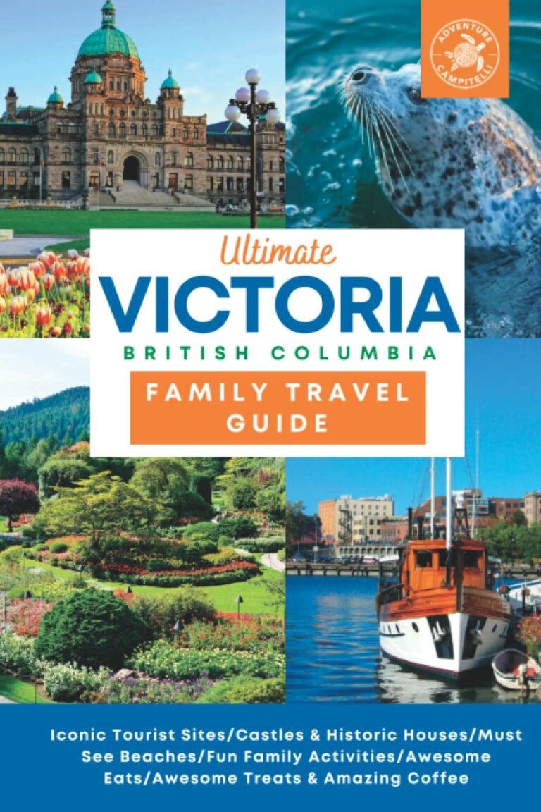 Ultimate Victoria British Columbia Family Travel Guide: Iconic Tourist Sites/Castles & Historic Houses/Beaches/Fun Family Activities