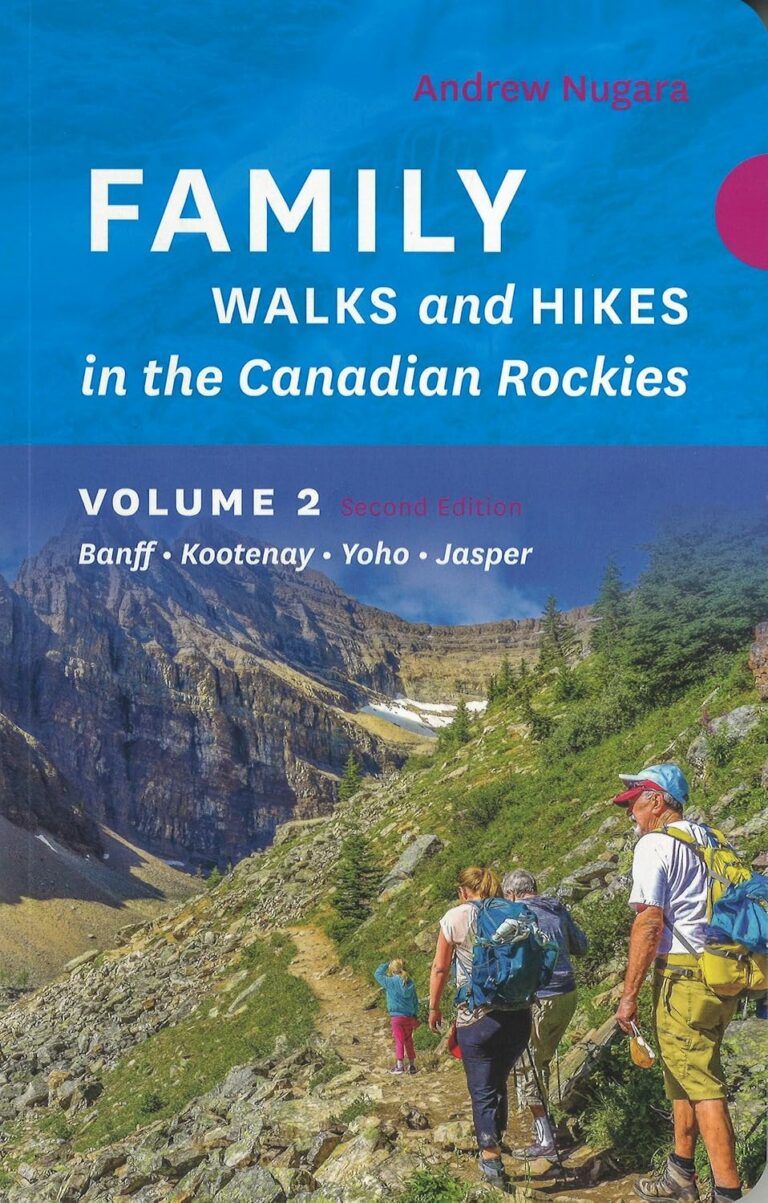 Family Walks & Hikes Canadian Rockies: 2nd Edition, Volume 2: Banff, Kootenay, Yoho, Icefields Parkway (Highway 93 North), Jasper