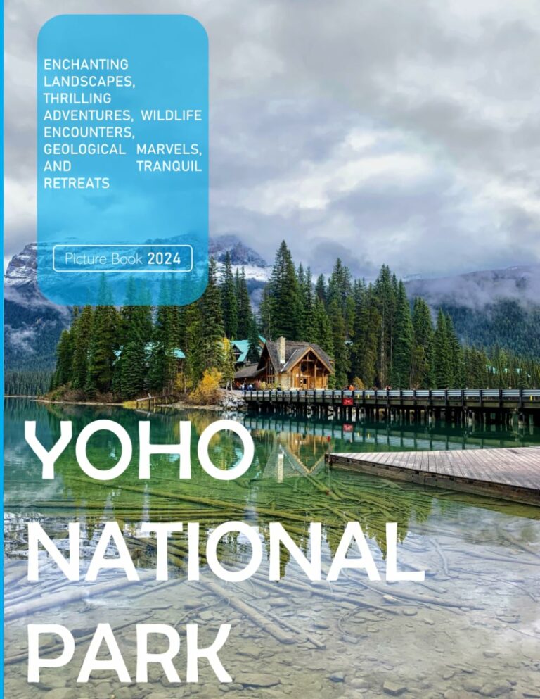 Yoho National Park: A Visual Journey Through Enchanting Landscapes, Thrilling Adventures, Wildlife Encounters, Geological Marvels, and Tranquil Retreats